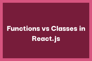 Functions vs Classes