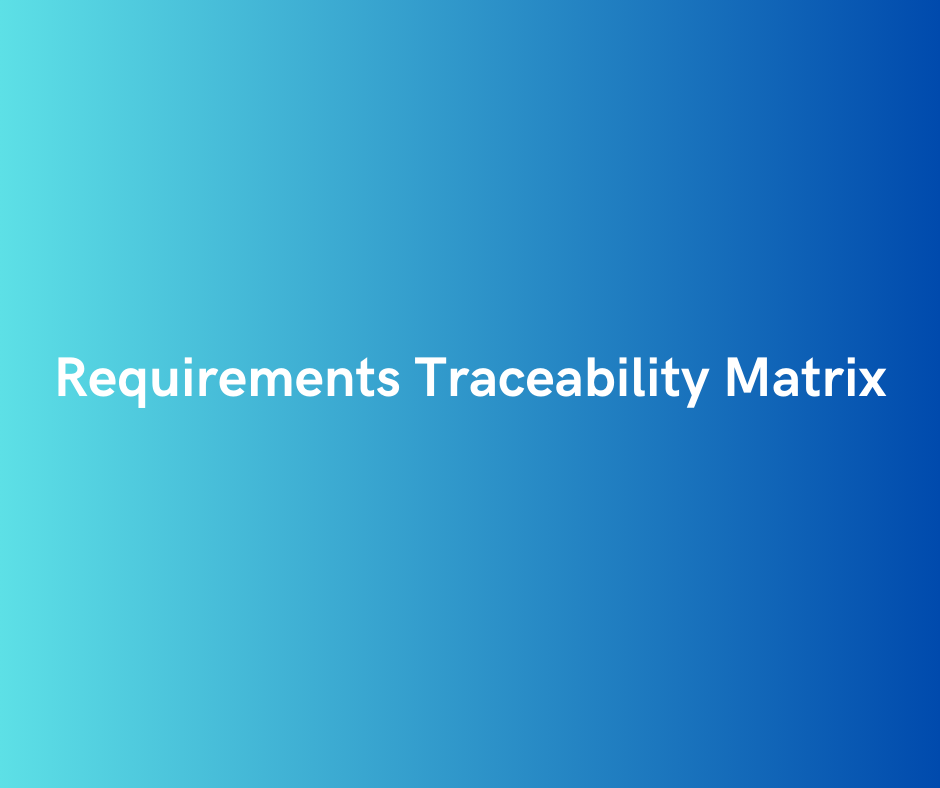 Requirements Traceability Matrix