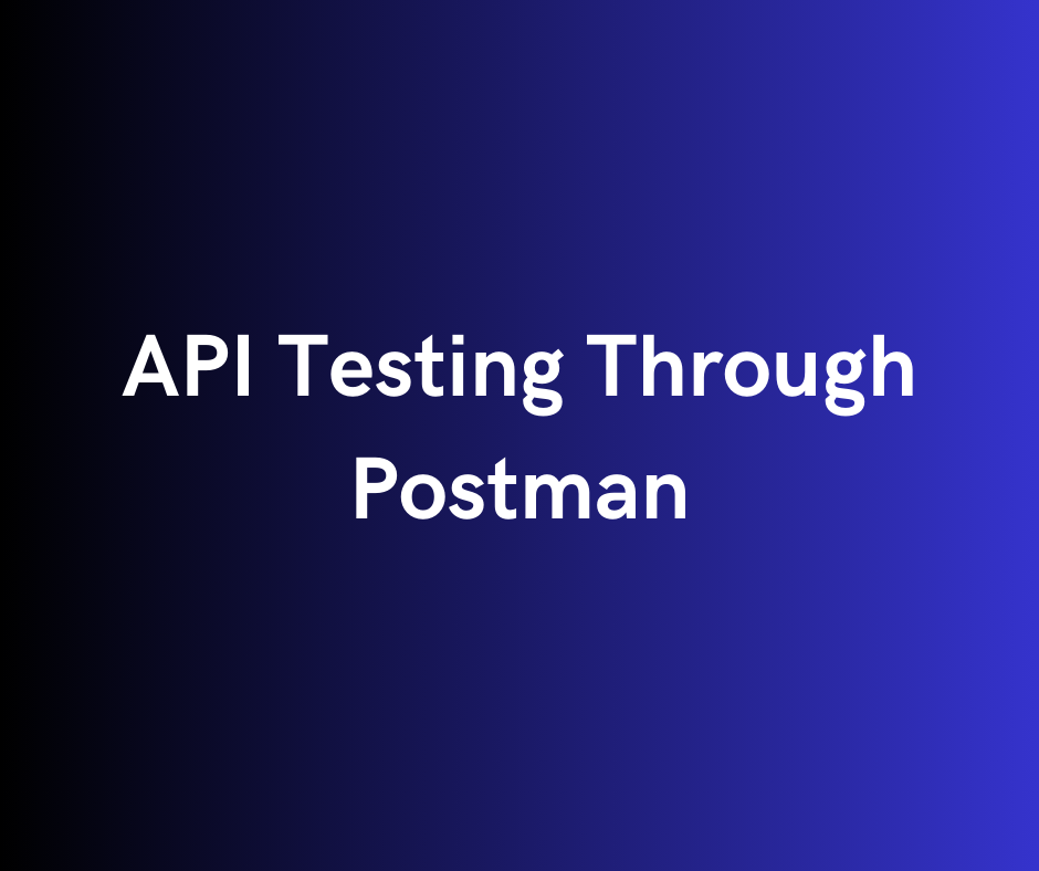 API Testing Through Postman